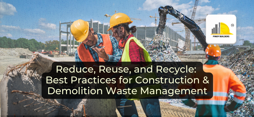 Reduce, Reuse, and Recycle: Best Practices for Construction and Demolition Waste Management