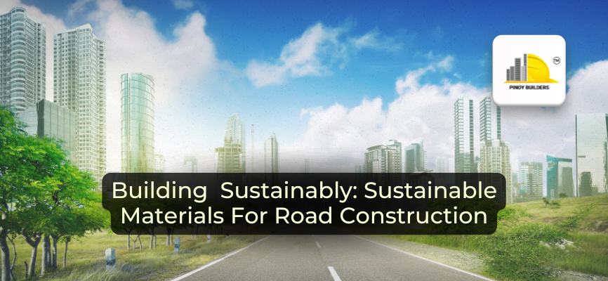 Building  Sustainably: Sustainable Materials For Road Construction